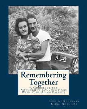 portada Remembering Together: A Guidebook for Meaningful Conversations with Your Aging Parents (en Inglés)