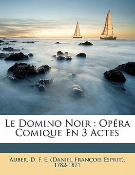 portada Le domino noir: opéra comique en 3 actes (en Francés)