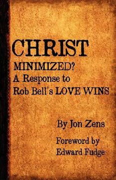 portada christ minimized: a response to rob bell's love wins