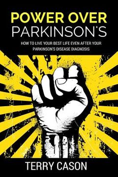 portada Power Over Parkinson's: How to Live Your Best Life Even After Your Parkinson's Disease Diagnosis (en Inglés)