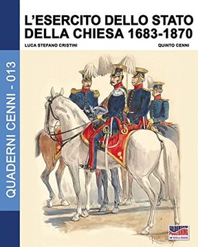 portada L'esercito dello Stato della Chiesa 1683-1870: Volume 13 (Quaderni Cenni)