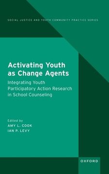 portada Activating Youth as Change Agents: Integrating Youth Participatory Action Research in School Counseling(Oxford Univ pr Usa) (en Inglés)