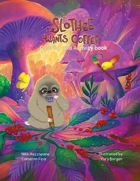 portada Slothee Wants Coffee Coloring and Activity Book (en Inglés)