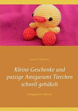portada Kleine Geschenke und Putzige Amigurumi Tierchen Schnell Gehäkelt: Amigurumi Häkeln 