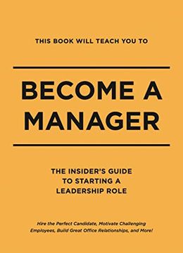 portada This Book Will Teach you to Become a Manager: The Insider's Guide to Starting a Leadership Role (in English)