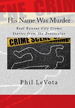 portada His Name was Murder: Real Kansas City Crime Stories From the Prosecutor (en Inglés)
