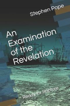 portada An Examination of the Revelation: Ready for Rapture (en Inglés)