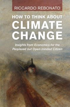 portada How to Think about Climate Change: Insights from Economics for the Perplexed But Open-Minded Citizen (en Inglés)