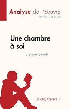 portada Une chambre à soi de Virginia Woolf (Analyse de l'oeuvre): Résumé complet et analyse détaillée de l'oeuvre (en Francés)
