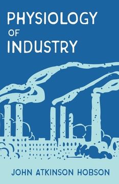 portada The Physiology of Industry (en Inglés)