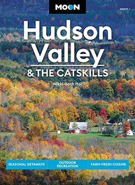 portada Moon Hudson Valley & the Catskills: Seasonal Getaways, Outdoor Recreation, Farm-Fresh Cuisine (Moon Travel Guides) (en Inglés)