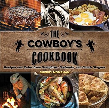 portada The Cowboy's Cookbook: Recipes and Tales from Campfires, Cookouts, and Chuck Wagons (en Inglés)
