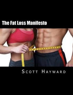 portada The Fat Loss Manifesto: 12 Weeks to Your Best Body EVER! (en Inglés)