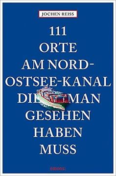portada 111 Orte am Nord-Ostsee-Kanal, die man Gesehen Haben Muss (in German)