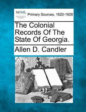 portada the colonial records of the state of georgia. (en Inglés)