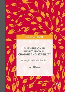 portada Subversion in Institutional Change and Stability: A Neglected Mechanism