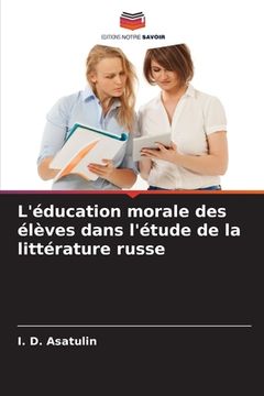 portada L'éducation morale des élèves dans l'étude de la littérature russe (in French)