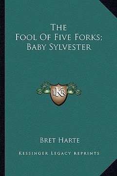 portada the fool of five forks; baby sylvester (in English)