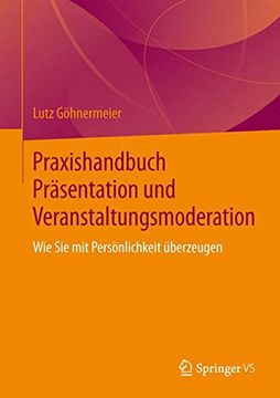 portada Praxishandbuch Präsentation und Veranstaltungsmoderation: Wie sie mit Persönlichkeit Überzeugen (en Alemán)