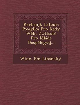 portada Karbanjk Latour: Powjdka pro ka dý Wěk, Zwlásstě pro Mláde Dospělegssj. (en Inglés)