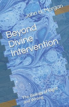 portada Beyond Divine Intervention: The Biology of Right and Wrong (in English)