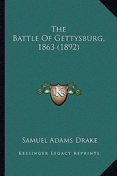 portada the battle of gettysburg, 1863 (1892) the battle of gettysburg, 1863 (1892) (in English)