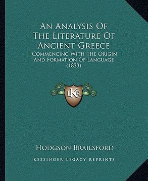 portada an analysis of the literature of ancient greece: commencing with the origin and formation of language (1833) (en Inglés)
