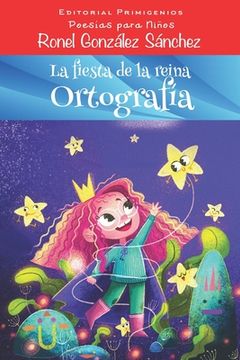 portada La fiesta de la reina Ortografía: Poesía para Niños Editorial Primigenios (in Spanish)