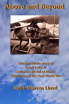 portada Above and Beyond: The Incredible Story of Frank Luke Jr., Arizona's Medal of Honor Flying Ace of the First World War