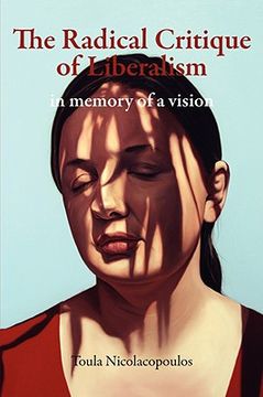 portada the radical critique of liberalism: in memory of a vision (in English)