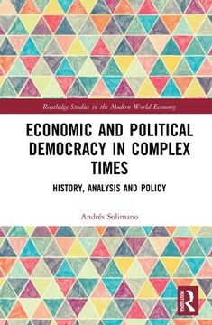 portada Economic and Political Democracy in Complex Times: History, Analysis and Policy (Routledge Studies in the Modern World Economy) (en Inglés)