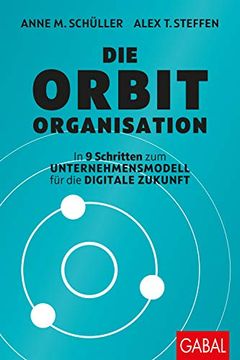 portada Die Orbit-Organisation: In 9 Schritten zum Unternehmensmodell für die Digitale Zukunft (Dein Business) (en Alemán)