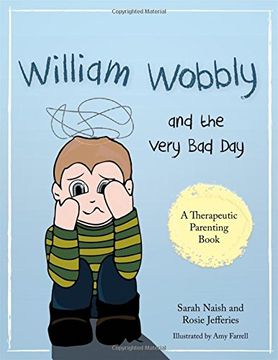 portada William Wobbly and the Very Bad Day: A story about when feelings become too big (A Therapeutic Parenting Book)