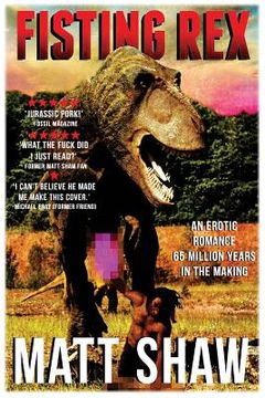 portada Fisting Rex: An Erotic Tale 65 Millions Years in the Making (en Inglés)