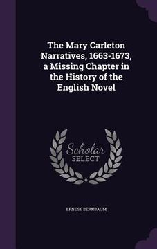 portada The Mary Carleton Narratives, 1663-1673, a Missing Chapter in the History of the English Novel