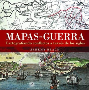 portada Mapas de Guerra. Cartografiando Conflictos a Través de los Siglos (Historia Ilustrada) (in Spanish)