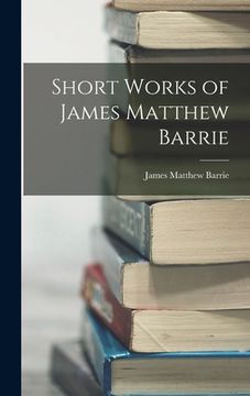 portada Short Works of James Matthew Barrie (en Inglés)
