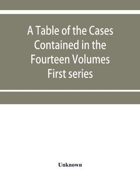 A table of the cases contained in the fourteen volumes of the United States digest, First series (en Inglés)