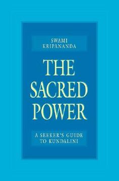 the sacred power,a seeker´s guide to kundalini