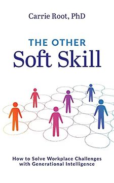 portada The Other Soft Skill: How to Solve Workplace Challenges With Generational Intelligence (en Inglés)