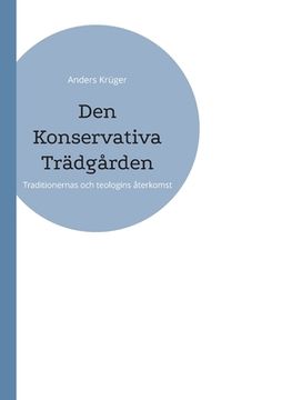 portada Den Konservativa Trädgården: Traditionernas och teologins återkomst (en Sueco)