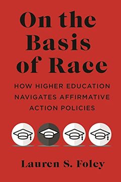 portada On the Basis of Race: How Higher Education Navigates Affirmative Action Policies (en Inglés)