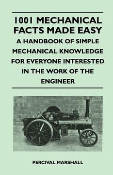 portada 1001 mechanical facts made easy - a handbook of simple mechanical knowledge for everyone interested in the work of the engineer (en Inglés)