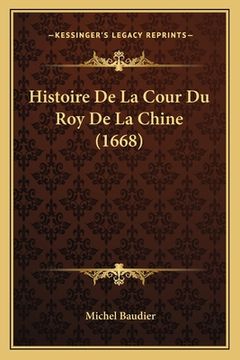portada Histoire De La Cour Du Roy De La Chine (1668) (en Francés)