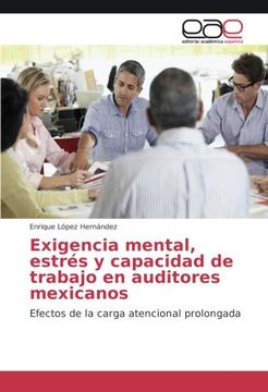 portada Exigencia mental, estrés y capacidad de trabajo en auditores mexicanos: Efectos de la carga atencional prolongada