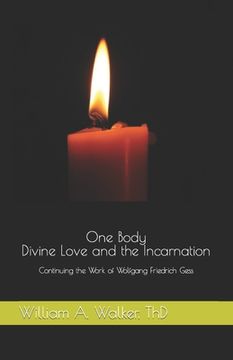 portada One Body: Divine Love and the Incarnation: Continuing the Work of Wolfgang Friedrich Gess (en Inglés)