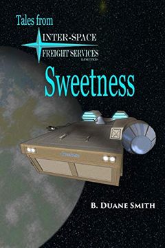 portada Sweetness: Tales From Inter-Space Freight Services, Ltd. (en Inglés)