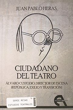 portada Ciudadano del teatro: Álvaro Custodio, director de escena (República, exilio y transición) (Crítica)
