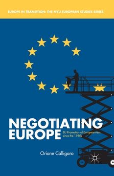 portada Negotiating Europe: EU Promotion of Europeanness Since the 1950s (en Inglés)