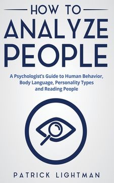 portada How to Analyze People: A Psychologist's Guide to Human Behavior, Body Language, Personality Types and Reading People (en Inglés)